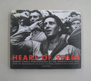 Item #59604 Heart of Spain; Robert Capa's Photographs of the Spanish Civil War from the...