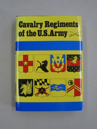 Item #59616 Cavalry Regiments of the U S Army. James A. Sawicki