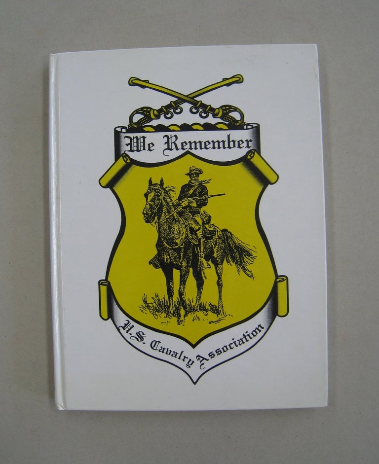 Item #59617 We Remember U.S. Cavalry Association. Edward L. Daily.