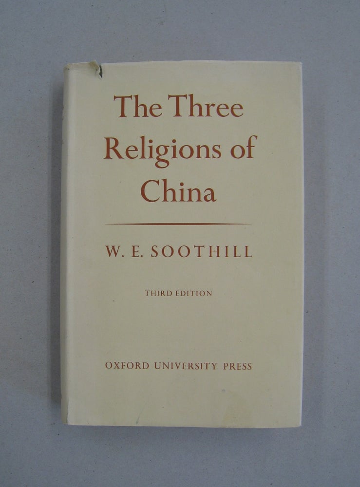 Item #59692 The Three Religions of China; Lectures delivered at Oxford. W E. Soothill.