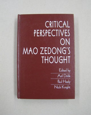 Item #59714 Critical Perspectives on Mao Zedong's Thought. Paul Healy Arif Dirlik, Nick Knight