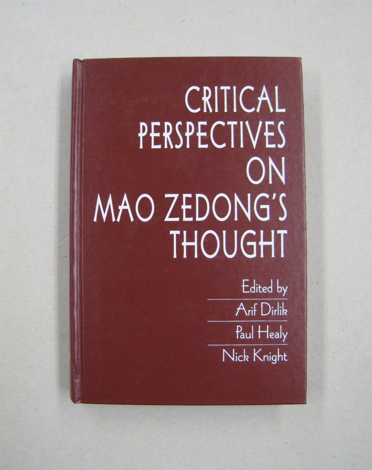 Item #59714 Critical Perspectives on Mao Zedong's Thought. Paul Healy Arif Dirlik, Nick Knight.