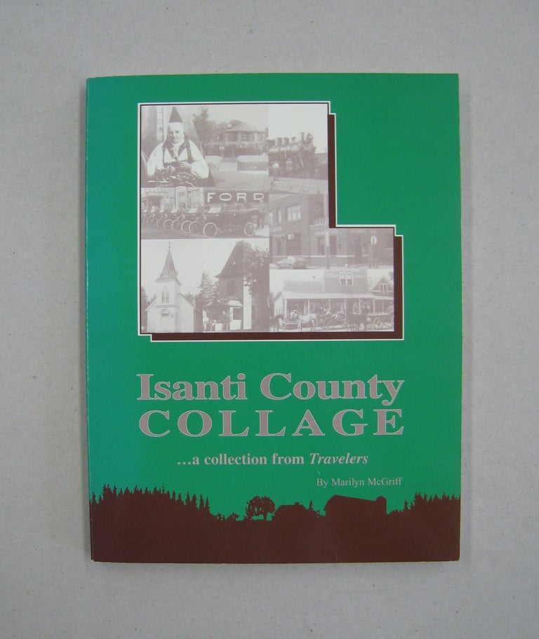 Item #59747 Isanti County Collage; ...a collection from Travelers. Marilyn McGriff.