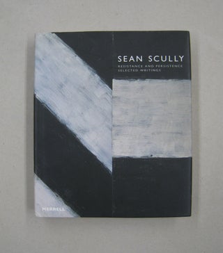 Item #59812 Resistance and Persistence: Selected Writings. Sean Scully