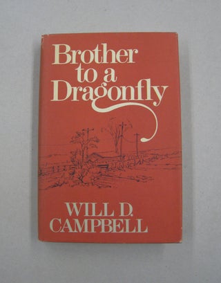 Item #59839 Brother to a Dragonfly. Will D. Campbell