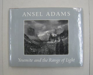 Item #59858 Yosemite and the Range of Light. Ansel Adams, Paul Brooks, Introduction
