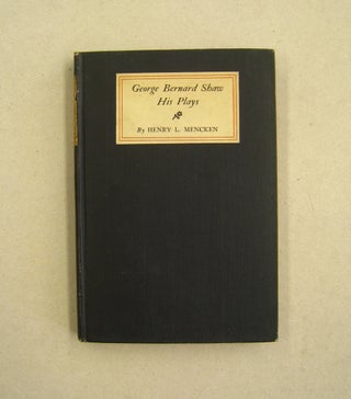 Item #59876 George Bernard Shaw His Plays. Henry L. Mencken