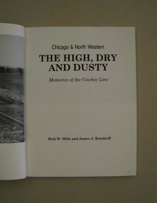 The High, Dry and Dusty Chicago & North Western; Memories of the Cowboy Line