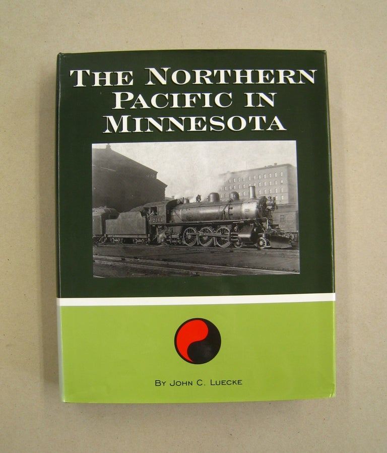 Item #59982 The Northern Pacific in Minnesota. John C. Luecke.