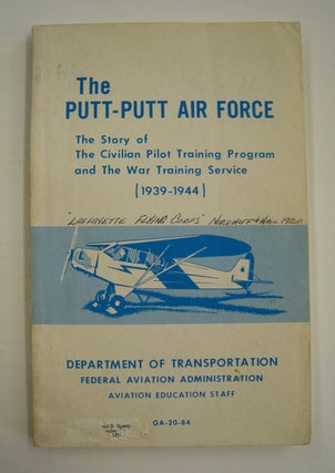 Item #60017 The Putt Putt Air Force; The Story of The Civilian Pilot Training Program and the War...