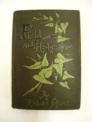 Item #60041 Field and Hedgerow; Being the Last Essays of Richard Jefferies. Richard Jefferies