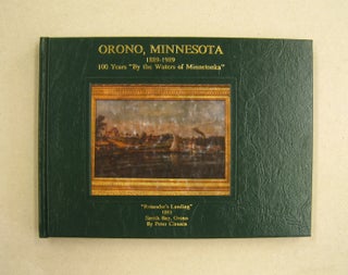 Item #60073 Orono, Minnesota 1889-1989; 100 Years "By the Waters of Minnetonka":. James R. Roehl