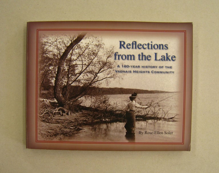 Item #60075 Reflections from the Lake: A 160-Year History of the Vadnais Heights Community. Rose Ellen Soller.