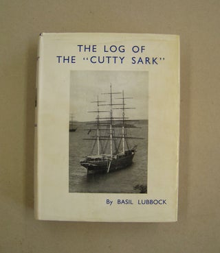 Item #60082 The Log of the "Cutty Sark" Basil Lubbock