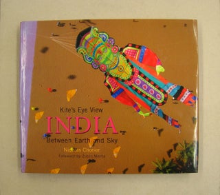 Item #60119 Kite's Eye View: India Between Earth and Sky. Nicolas Chorier, Zubin Mehta