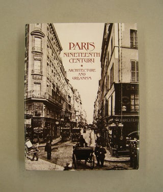 Item #60140 Paris Nineteenth Century Architecture and Urbanism. Francois Loyer