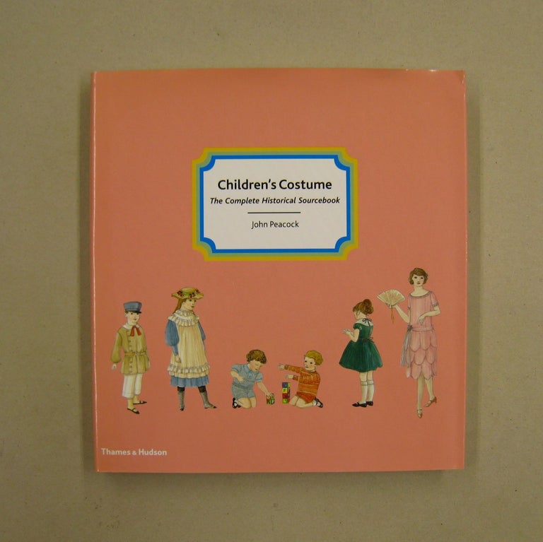 Item #60166 Children's Costume The Complete Historical Sourcebook. John Peacock.