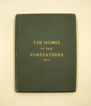 Item #60177 The Homes of our Forefathers Being a Selection of the Oldest and Most Interesting...