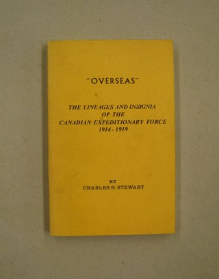 Item #60178 "Overseas" The Lineages and Insignia of the Canadian Expeditionary Force 1914-1919....