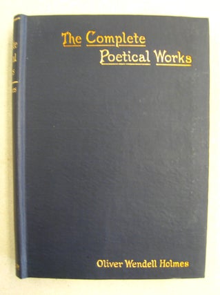 Item #60202 The Complete Poetical Works of Oliver Wendell Holmes in four volumes. Oliver Wendell...
