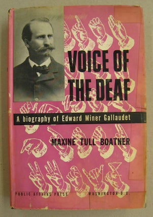 Item #60339 Voice of the Deaf; A Biography of Edward Miner Gallaudet. Maxine Tull Boatner