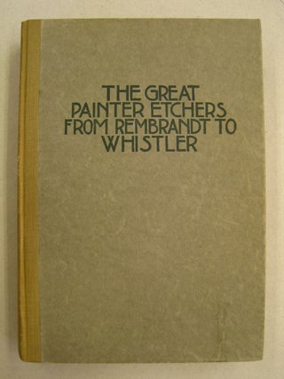 Item #60351 The Great Painter-Etchers from Rembrandt to Whistler. Malcolm C. Salaman, Charles Holme