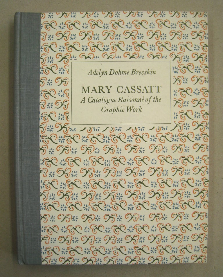 Item #60352 Mary Cassatt A Catalogue Raisonne of the Graphic Work. Adelyn Dohme Breeskin.