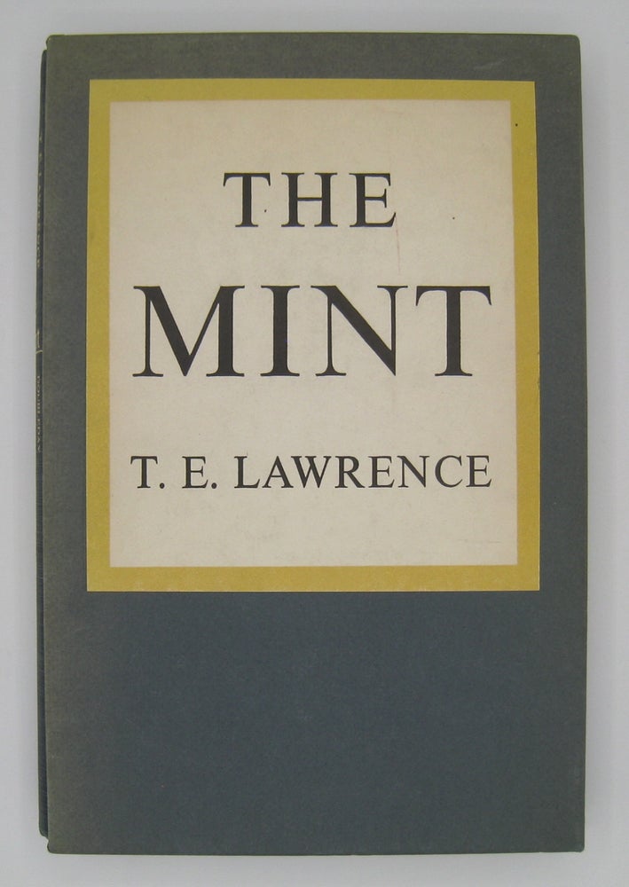Item #60366 The Mint; Notes Made in the R.A.F. Depot Between August and December 1922, and at Cadet College in 1925. T. E. Lawrence.