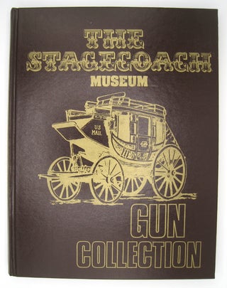 Item #60370 The Stagecoach Museum Gun Colleciton. Richard Donaldson Ray S. Saign, Fred Fiet
