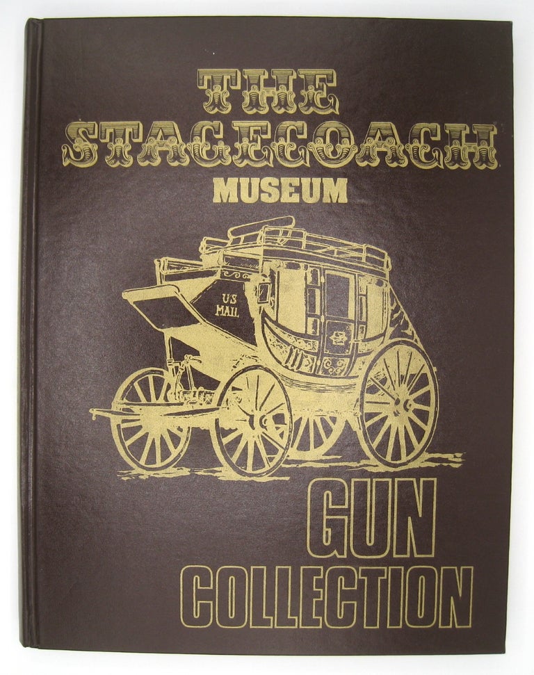Item #60370 The Stagecoach Museum Gun Colleciton. Richard Donaldson Ray S. Saign, Fred Fiet.