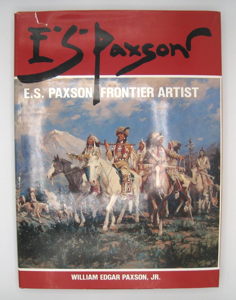 Item #60376 E. S. Paxson Frontier Artist. William Edgar Paxon Jr.