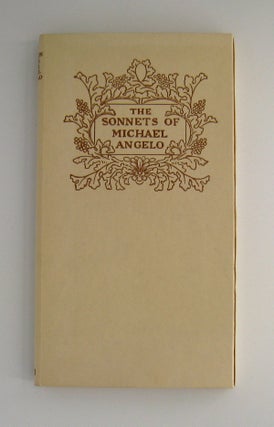 Item #60406 The Sonnets of Michael Angelo Buonarroti; LIMITED TO 100 COPIES. John Addington Symonds