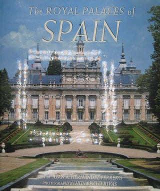 Item #60418 The Royal Palaces of Spain. Juan A. Hernandez Ferrero