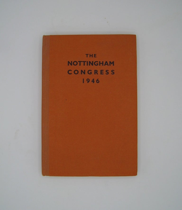 Item #60435 Nottingham 1946; The Book of hte British Chess Federation's Congress, held at the University College, Nottingham, August 12th-24th, 1946, by kind permission of the University authorities, and under the patronage of J.N. Derbyshire. B. Reilly R. L. Aldis, B. H. Wood.