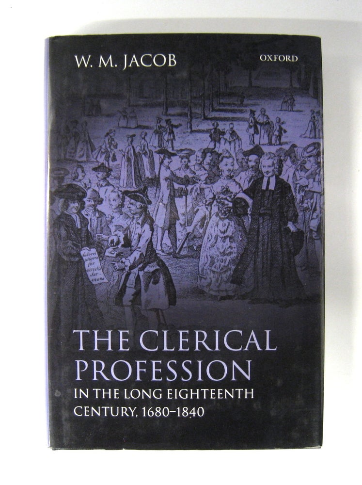 Item #60476 The Clerical Profession; In the Long Eighteenth Century, 1680-1840. W. M. Jacob.