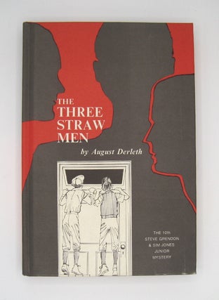 Item #60485 The Three Straw Men. August Derleth