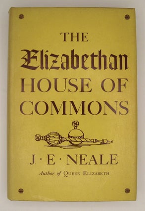 Item #60516 The Elizabethan House of Commons. J. E. Neale