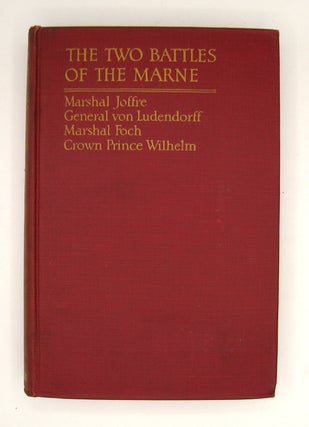 Item #60566 The Two Battles of the Marne; The Stories of Marshal Joffre, General Von Ludendorff,...