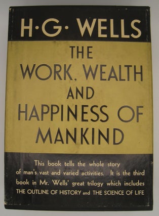 Item #60573 The Work Wealth and Happiness of Mankind; TWO VOLUME SET. H G. Wells