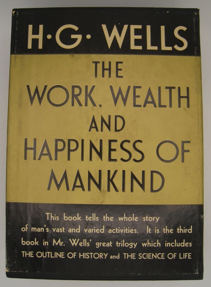 Item #60573 The Work Wealth and Happiness of Mankind; TWO VOLUME SET. H G. Wells.