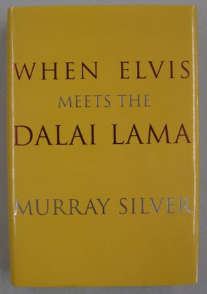 Item #60622 When Elvis Meets the Dalai Lama. Murray Silver