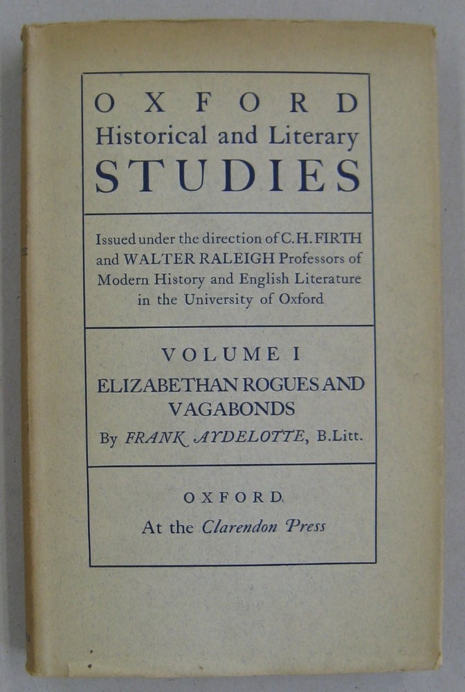 Item #60658 Oxford Historical and Literary Studies Volume 1 Elizabethan Rogues and Vagabonds. Frank Aydelotte, C. H. Firth, Walter Raleigh.