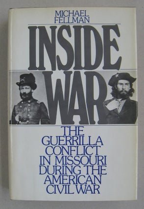 Item #60671 Inside War; The Guerrilla Conflict in Missouri During the American Civil War. Michael...