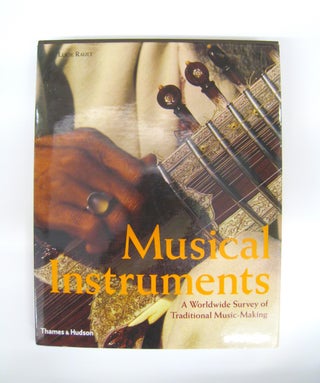 Item #60729 Musical Instruments; A Worldwide Survey of Traditional Music-Making. Lucie Rauilt
