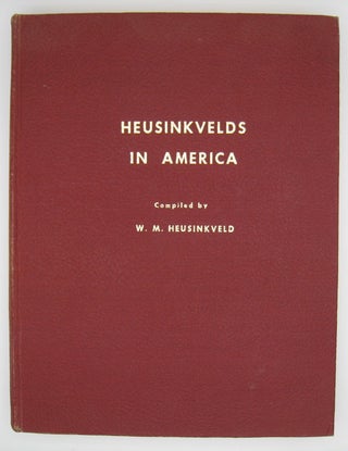 Item #60732 Heusinkvelds in America; A Genealogy of the Descendents of Dirk Heusinkveld -...