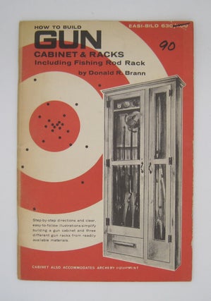 Item #60754 How to Build Gun Cabinet & Racks Including Rishing Rod Rack. Donald R. Brann