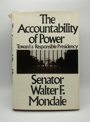 Item #60770 The Accountability of Power; Toward a Responsible Presidency. Walter F. Mondale