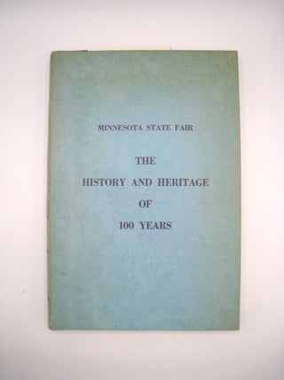 Item #60812 Minnesota State Fair The History and Heritage of 100 Years; A Brief History of the...