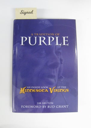 Item #60820 A Tradition of Purple; An inside look at the Minnesota Vikings. Jim Bruton