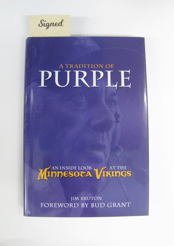 Item #60820 A Tradition of Purple; An inside look at the Minnesota Vikings. Jim Bruton.